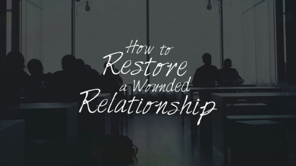 How-to-Restore-a-Wounded-Relationship-Blog-Header_092515_whfinal